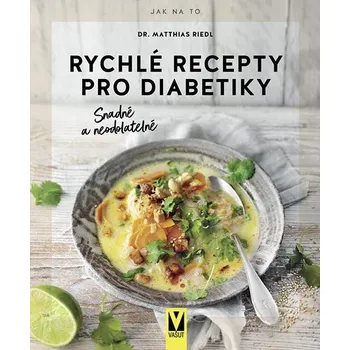 Rychlé recepty pro diabetiky: Snadné a…