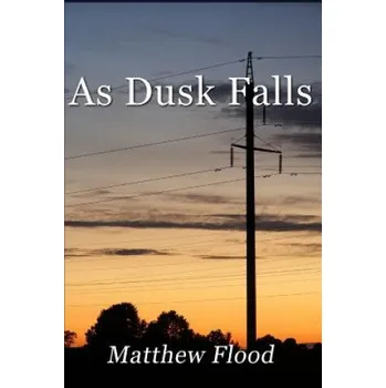 Beletrie pro dospělé As Dusk Falls – Matthew Flood (EN)