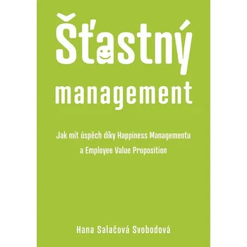 Šťastný management – Jak mít úspěch díky Happiness Managementua Employee Value Proposition