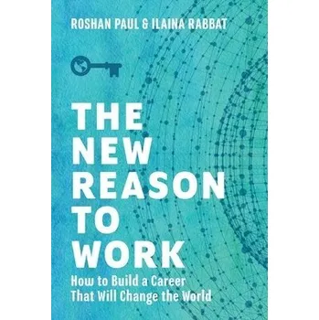 Cizojazyčná kniha New Reason to Work - Paul, Roshan a Rabbat, Ilaina