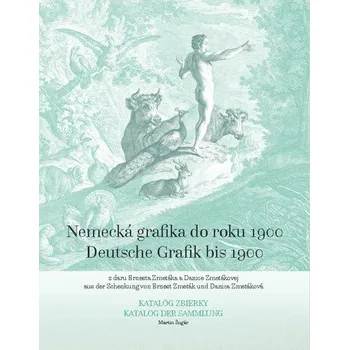 Umění Nemecká grafika do roku 1900 zo zbierky Ernesta Zmetáka a Danice Zmetákovej - Martin Šugár