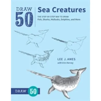 Draw 50 Sea Creatures - Ames, Lee J.