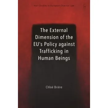 The External Dimension of the EU's Policy against Trafficking in Human Beings - Briere, Chloe (Universite Libre de Bruxelles)