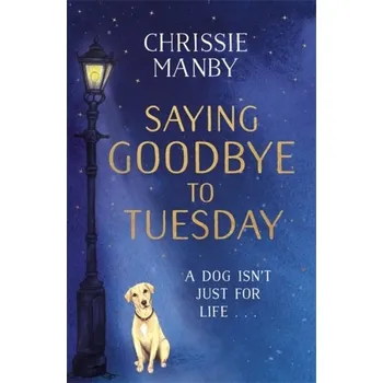 Saying Goodbye to Tuesday - Manby, Chrissie