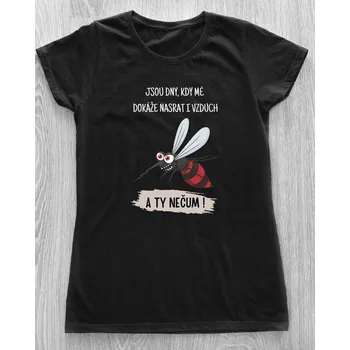 Dámské tričko - Jsou dny, kdy mě dokáže nasrat i vzduch. A ty nečum! Komár Barva: Bílá, Velikost: 3XL