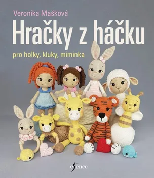 Hračky z háčku pro holky, kluky, miminka - Veronika Mašková (2024, pevná)