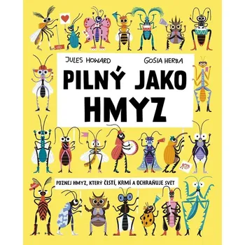 Bystrá hlava Pilný jako hmyz - Gosia Herba, Jules Howard - 978-80-277-4216-5