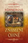 Znamení ohně - Hana Marie Körnerová…