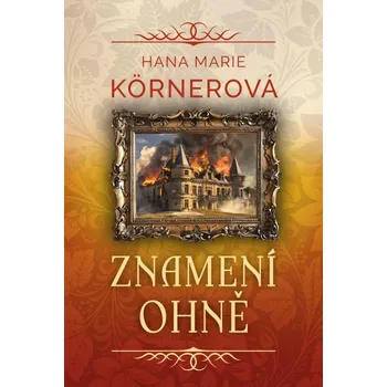 Znamení ohně - Hana Marie Körnerová…