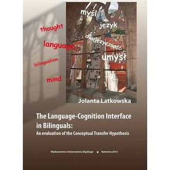 The Language-Cognition Interface in Bilinguals - Jolanta Latkowska