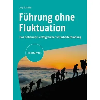 Führung ohne Fluktuation - Schröder, Jörg