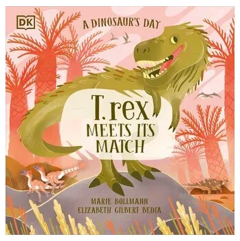 Příroda A Dinosaur's Day: T. rex Meets His Match - Bedia, Elizabeth Gilbert [EN] (2023, Firma, DK Publishing (Dorling Kindersley))