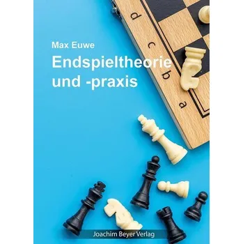 Endspieltheorie und -praxis - Euwe, Max [DE] (2024, Brožovaná, Beyer, Joachim Verlag)
