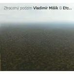 Vladimír Mišík & ETC: Ztracený podzim - CD