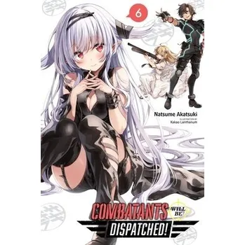 Cizí jazyk Combatants Will Be Dispatched!, Vol. 6 (light novel) - Lanthanum, Kakao a Akatsuki, Natsume a Akimoto, Noboru