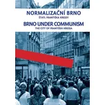 Normalizační Brno: Štatl Františka Kressy/Brno under Communism: The City of František Kressa - František Kressa [CS/EN] (2017, polotuhá flexo)
