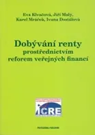Dobývání renty prostřednictvím reforem veřejných financí - Eva Klvačová a kol. (2007, brožovaná)