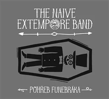 Česká hudba Pohřeb funebráka - The Naive Extempore Band [CD]