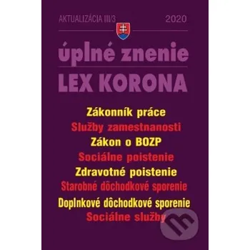 LEX KORONA Zákon o zdravotnom poistení Pracovnoprávne vzťahy odvodové povinnosti a zamestnávanie - Kolektiv