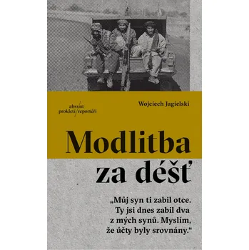Modlitba za déšť - Wojciech Jagielski (2018, brožovaná bez přebalu lesklá)