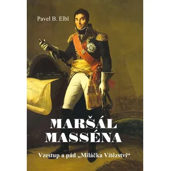 Maršál Masséna: Vzestup a pád Miláčka…