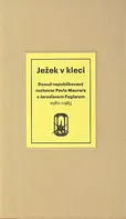 Ježek v kleci: Dosud nepublikovaný rozhovor Pavla Maurera s Jaroslavem Foglarem 1982-1985 - Pavel Maurer (2013, pevná bez přebalu matná)