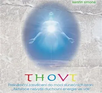 Thovt: Frekvenční zasvěcení do moci slunečních bran - Kerstin Simoné [CD]