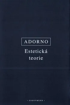 Estetická teorie - Theodor W. Adorno (2020, pevná)