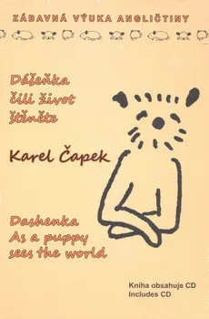 Pohádka Dášeňka, čili život štěněte/Dashenka As a Puppy sees the world - Karel Čapek [CS/EN] (2016, pevná bez přebalu lesklá) + CD
