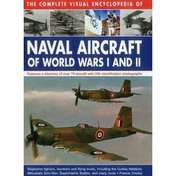 Cizojazyčná kniha Complete Visual Encyclopedia of Naval Aircraft of World Wars I and Ii - Crosby Francis