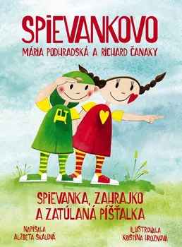 Pohádka Spievankovo: Spievanka, Zahrajko a zatúlaná píšťalka - Alžbeta Skalová [SK] (2016, pevná)