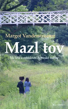 Mazl tov: Má léta u ortodoxní židovské rodiny - Margot Vanderstraeten (2020, pevná)