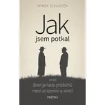 Jak jsem potkal aneb život je řada průšvihů mezi zrozením a smrtí - Hynek Schuster (2016, brožovaná)