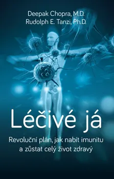 Léčivé já: Revoluční plán, jak nabít imunitu a zůstat celý život zdravý - Deepak Chopra;Rudolph E. Tanzi (2020, brožovaná)