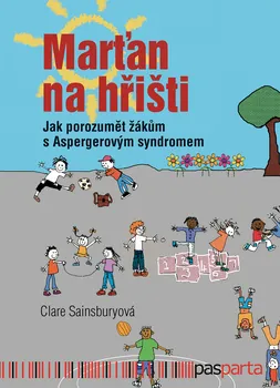 Marťan na hřišti: Jak porozumět žákům s Aspergerovým syndromem - Claire Sainsbury (2017, brožovaná)