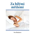 Za bílými mřížemi - Věra Řeháčková…
