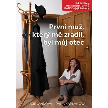 První muž, který mě zradil, byl můj otec - Dana Kaplanová, Lucie Jandová (2020, pevná)