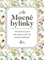 Mocné bylinky: Osvědčené rady pro zdraví a půvab s pomocí přírody - Jan Kuklár a kol. (2020, brožovaná)