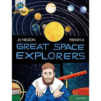 Cizí jazyk Project X Origins Graphic Texts: Dark Red Book Band, Oxford Level 17: Great Space Explorers - Nelson, Jo