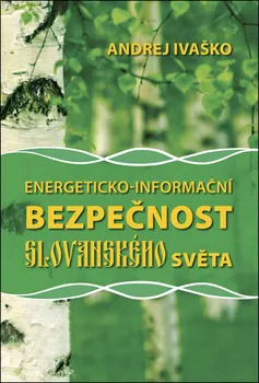 Energeticko-informační bezpečnost slovanského světa - Andrej Ivaško (2019, brožovaná)