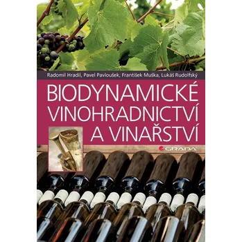 Biodynamické vinohradnictví a vinařství -  Pavel Pavloušek a kol. (2018, brožovaná)