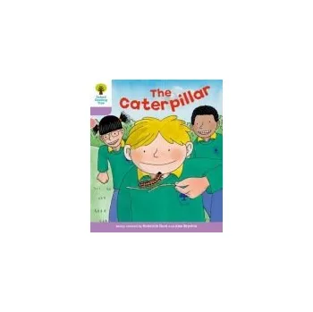 Cizí jazyk Oxford Reading Tree: Level 1+: Decode and Develop: The Caterpillar - Hunt, Roderick a Young, Annemarie