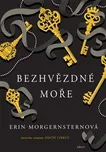 Bezhvězdné moře - Erin Morgensternová…