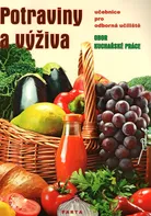 Potraviny a výživa: Učebnice pro oborná učiliště: Obor Kuchařské práce - Marie Šebelová (2013, brožovaná)
