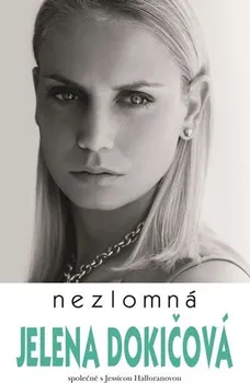 Literární biografie Nezlomná - Jelena Dokičová, Jessica Halloranová (2020, brožovaná)