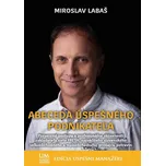 Abeceda úspešného podnikateľa - Miroslav Labaš [SK] (2014, pevná)