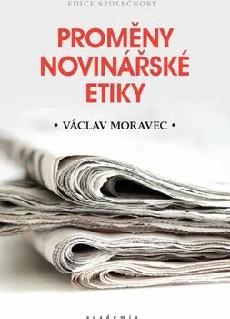 Proměny novinářské etiky - Václav Moravec (2020, brožovaná)