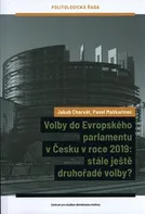 Volby do Evropského parlamentu v Česku v roce 2019: stále ještě druhořadé volby? - Jakub Charvát, Pavel Maškarinec (2020, brožovaná)