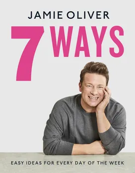 Cizojazyčná kniha 7 Ways: Easy Ideas for Every Day of the Week - Jamie Oliver [EN] (2020, pevná)