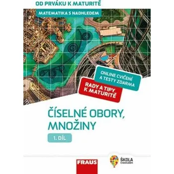 Matematika Matematika s nadhledem od prváku k maturitě 1. - Číselné obory, množiny - Eduard Fuchs, Pavel Tlustý